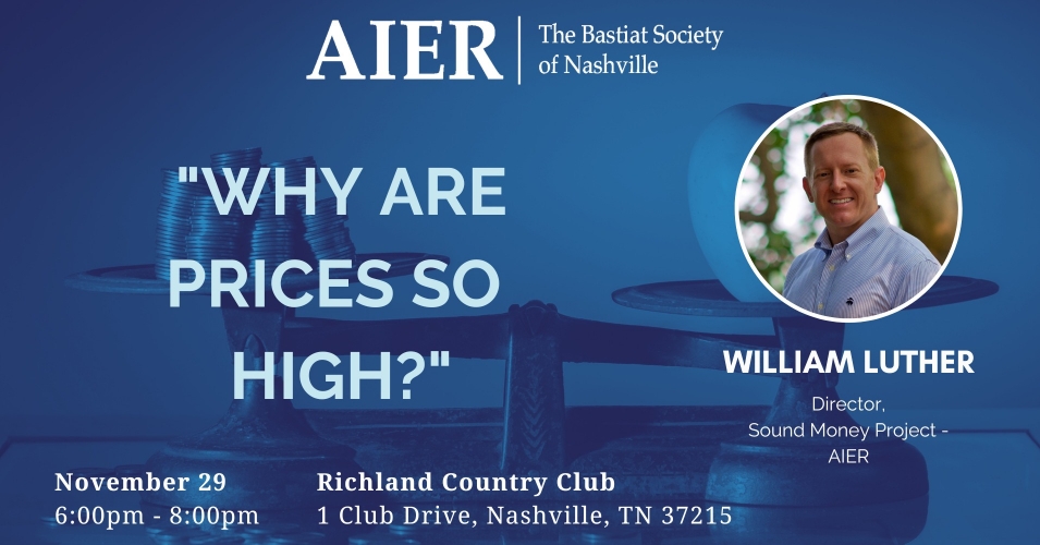 AIER Bastiat Society: “Why Are Prices So High?” with William J. Luther