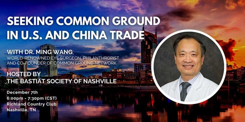 Nashville Bastiat Society: “Seeking Common Ground in U.S. and China Trade” with Dr. Ming Wang
