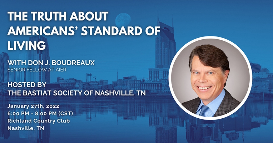 Nashville Bastiat Society: “The Truth About Americans’ Standard of Living” with Don J. Boudreaux